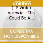 (LP Vinile) Valencia - This Could Be A Possibility vinile