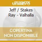 Jeff / Stakes Ray - Valhalla cd