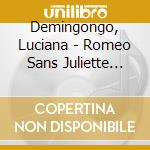 Demingongo, Luciana - Romeo Sans Juliette (Cd+Dvd) cd