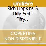Rich Hopkins & Billy Sed - Fifty Percenter cd