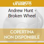 Andrew Hunt - Broken Wheel cd