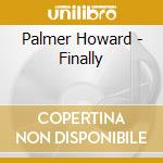 Palmer Howard - Finally cd