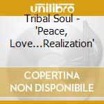 Tribal Soul - 'Peace, Love...Realization' cd