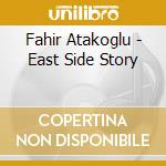 Fahir Atakoglu - East Side Story cd