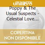 Poppy & The Usual Suspects - Celestial Love Jones cd musicale di Poppy & The Usual Suspects