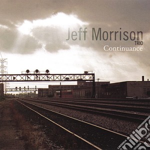Jeff Morrison Trio - Continuance cd musicale di Jeff Trio Morrison