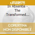 In Absentia - The Transformed Lay Fire cd