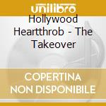 Hollywood Heartthrob - The Takeover cd
