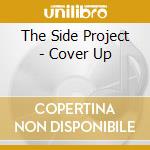 The Side Project - Cover Up cd