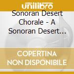 Sonoran Desert Chorale - A Sonoran Desert Chorale Christmas cd