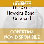 The Annie Hawkins Band - Unbound cd