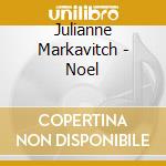 Julianne Markavitch - Noel cd musicale di Julianne Markavitch