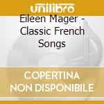 Eileen Mager - Classic French Songs cd musicale di Eileen Mager