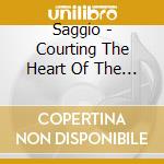 Saggio - Courting The Heart Of The World cd
