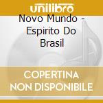 Novo Mundo - Espirito Do Brasil cd musicale di Novo Mundo