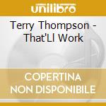 Terry Thompson - That'Ll Work cd musicale di Terry Thompson