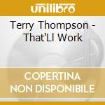 Terry Thompson - That'Ll Work cd