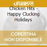Chicken Hits - Happy Clucking Holidays cd