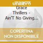 Grace Thrillers - Ain'T No Giving Up cd