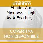 Sharks And Minnows - Light As A Feather, Stiff As A Board cd musicale di Sharks And Minnows