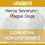 Heros Severum - Plague Dogs cd