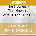 The Howlers - The Howlers Versus The Blues Police
