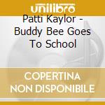 Patti Kaylor - Buddy Bee Goes To School cd