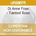 Di Anne Foxx - Tainted Rose cd