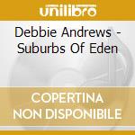Debbie Andrews - Suburbs Of Eden cd