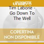 Tim Laborie - Go Down To The Well cd