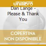Dan Lange - Please & Thank You cd