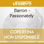 Barron - Passionately cd musicale di Barron