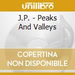 J.P. - Peaks And Valleys cd