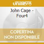 John Cage - Four4 cd musicale di John Cage