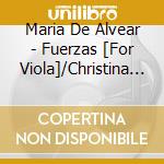 Maria De Alvear - Fuerzas [For Viola]/Christina Fong Viola cd