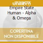 Empire State Human - Alpha & Omega cd musicale di Empire State Human