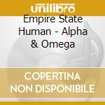 Empire State Human - Alpha & Omega cd