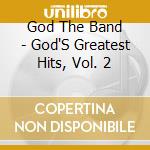 God The Band - God'S Greatest Hits, Vol. 2 cd