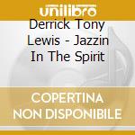 Derrick Tony Lewis - Jazzin In The Spirit cd