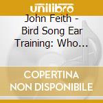 John Feith - Bird Song Ear Training: Who Cooks Poor Sam Peabody cd
