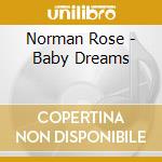 Norman Rose - Baby Dreams cd musicale di Norman Rose