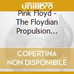 Pink Floyd - The Floydian Propulsion Project cd musicale di Pink Floyd