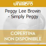 Peggy Lee Brown - Simply Peggy cd musicale di Peggy Lee Brown