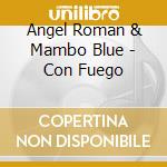 Angel Roman & Mambo Blue - Con Fuego cd