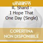 R. Shand - I Hope That One Day (Single) cd