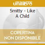 Smitty - Like A Child cd