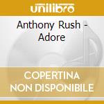 Anthony Rush - Adore cd