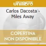 Carlos Dacosta - Miles Away cd musicale di Carlos Dacosta