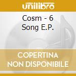 Cosm - 6 Song E.P. cd