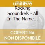 Rocking Scoundrels - All In The Name Of Rock N Roll cd